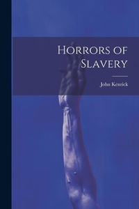 Abbildung von: Horrors of Slavery - Legare Street Press