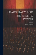 Cover: Democracy and the Will to Power - Legare Street Press