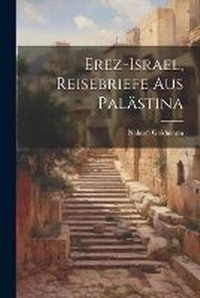 Abbildung von: Erez-Israel, Reisebriefe aus Palaestina - Legare Street Press