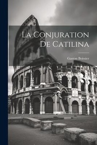 Abbildung von: La Conjuration de Catilina - Legare Street Press