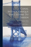 Bild: Canal Interoceanique Par L'isthme Du Darien - Legare Street Press