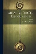 Cover: Memoire Sur Ses Decouvertes... - Legare Street Press