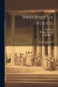 Enlarge image Cover: Iphigenie En Aulide - Legare Street Press