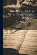 Cover: Memorie Della Vita Di Antonio Longo Viniziano... - Legare Street Press