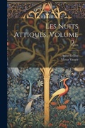 Cover: Les Nuits Attiques, Volume 2... - Legare Street Press