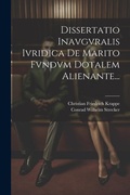Bild: Dissertatio Inavgvralis Ivridica De Marito Fvndvm Dotalem Alienante... - Legare Street Press