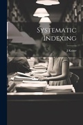 Cover: Systematic Indexing - Legare Street Press