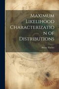Cover: Maximum Likelihood Characterization of Distributions - Legare Street Press