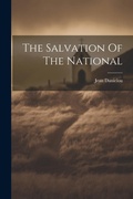 Cover: The Salvation Of The National - Legare Street Press