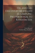 Cover: Oil and gas Discovery Modelled as Sampling Proportional to Random Size - Legare Street Press