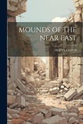 Cover: Mounds of the Near East - Legare Street Press