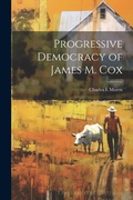 Cover: Progressive Democracy of James M. Cox - Legare Street Press