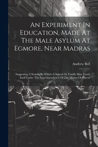 Abbildung von: An Experiment In Education, Made At The Male Asylum At Egmore, Near Madras - Legare Street Press