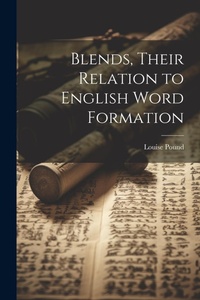 Enlarge image Cover: Blends, Their Relation to English Word Formation - Legare Street Press