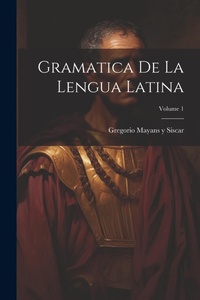 Abbildung von: Gramatica de la lengua latina; Volume 1 - Legare Street Press