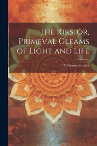 Abbildung von: The Riks, or, Primeval Gleams of Light and Life - Legare Street Press