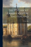 Cover: The way About Cambridgeshire and Fenland - Legare Street Press