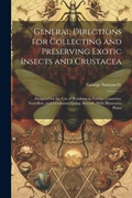 Cover: General Directions for Collecting and Preserving Exotic Insects and Crustacea - Legare Street Press