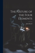 Cover: The Nature of the Four Elements - Legare Street Press