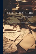 Cover: Letters of Cicero; Selected and Edited With Introduction and Notes - Legare Street Press