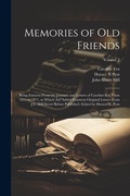 Cover: Memories of old Friends; Being Extracts From the Journals and Letters of Caroline Fox From 1835 to 1871, to Which are Added Fourteen Original Letters From J.S. Mill Never Before Published. Edited by Horace N. Pym; Volume 2 - Legare Street Press
