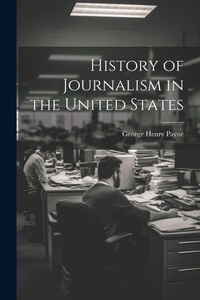 Bild: History of Journalism in the United States - Legare Street Press