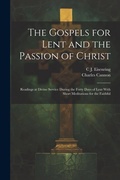 Cover: The Gospels for Lent and the Passion of Christ - Legare Street Press