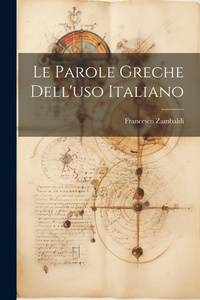 Abbildung von: Le parole greche dell'uso italiano - Legare Street Press