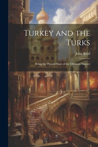 Abbildung von: Turkey and the Turks - Legare Street Press