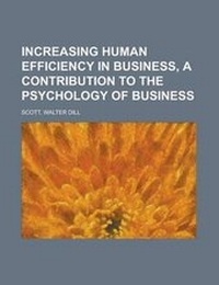 Abbildung von: Increasing Human Efficiency in Business, a Contribution to the Psychology of Business - Rarebooksclub.com