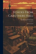 Cover: Echoes From Caruthers Hall - Legare Street Press