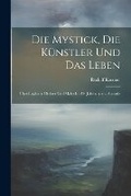 Cover: Die Mystick, die Kuenstler und das Leben; ueber englische Dichter und Maler im 19. Jahrhundert. Accorde - Legare Street Press