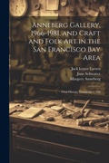 Cover: Anneberg Gallery, 1966-1981, and Craft and Folk art in the San Francisco Bay Area - Legare Street Press