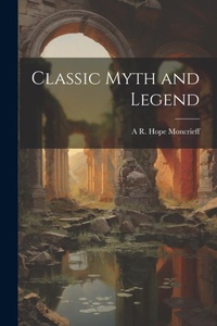 Enlarge image Cover: Classic Myth and Legend - Legare Street Press