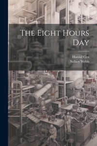 Abbildung von: The Eight Hours Day - Legare Street Press