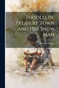 Cover: Toodles of Treasure Town and her Snow Man - Legare Street Press