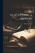 Bild: Lord Northcliffe, a Memoir - Legare Street Press