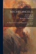 Cover: Michelangelo; des Meisters Werke und seine Lebensgeschichte. Hrsg. von Alfred Merau - Legare Street Press