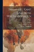 Cover: Immanuel Kant Und Seine Weltanschauung. - Legare Street Press