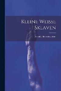 Abbildung von: Kleine Weisse Sklaven - Legare Street Press
