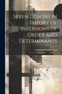 Abbildung von: Seven Lessons in Theory of Inversions of Order and Determinants - Legare Street Press