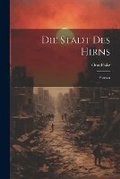 Cover: Die Stadt Des Hirns; Roman - Legare Street Press