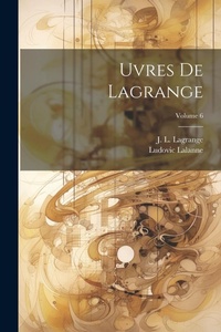 Abbildung von: uvres de Lagrange; Volume 6 - Legare Street Press