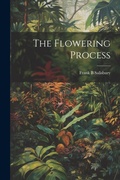 Cover: The Flowering Process - Legare Street Press