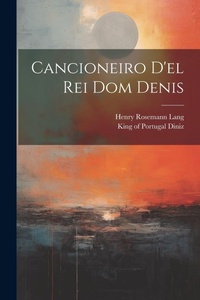 Abbildung von: Cancioneiro d'el Rei Dom Denis - Legare Street Press