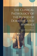 Bild: The Clinical Pathology of the Blood of Domesticated Animals - Legare Street Press