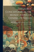 Cover: Thesaurus Conchyliorum, or, Monographs of Genera of Shells - Legare Street Press
