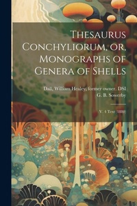 Enlarge image Cover: Thesaurus Conchyliorum, or, Monographs of Genera of Shells - Legare Street Press