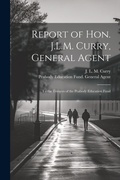 Cover: Report of Hon. J.L.M. Curry, General Agent - Legare Street Press