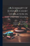 Bild: A Summary of Juvenile-court Legislation in the United States - Legare Street Press